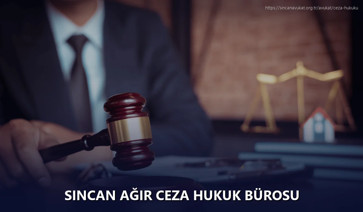 Sincan Ağır Ceza Hukuk Bürosu