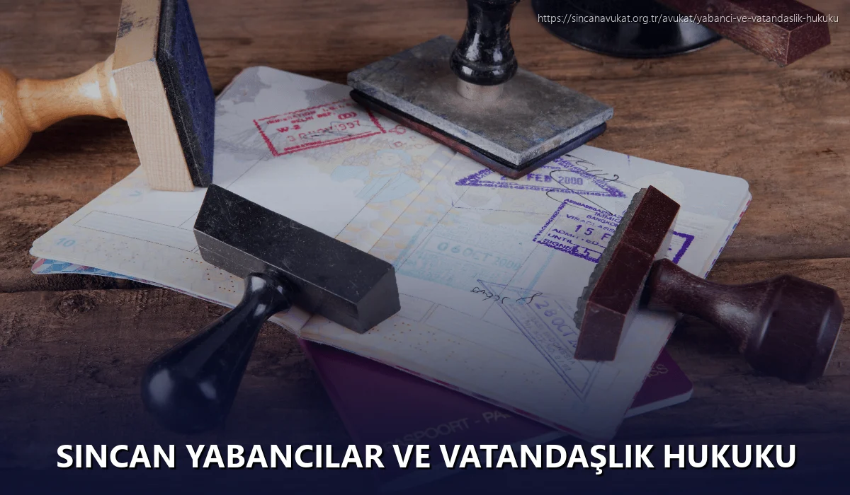 Sincan Yabancılar ve Vatandaşlık Hukuku